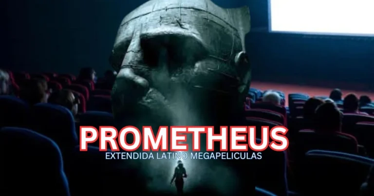 A Fusion of Film and Culture: Unveiling Prometheus Extendida Latino Megapeliculas