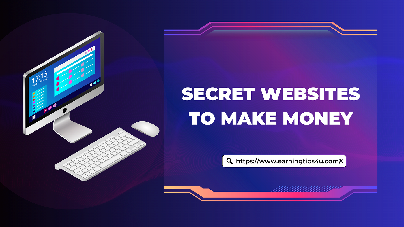 Secret Websites To Make Money: All Information About