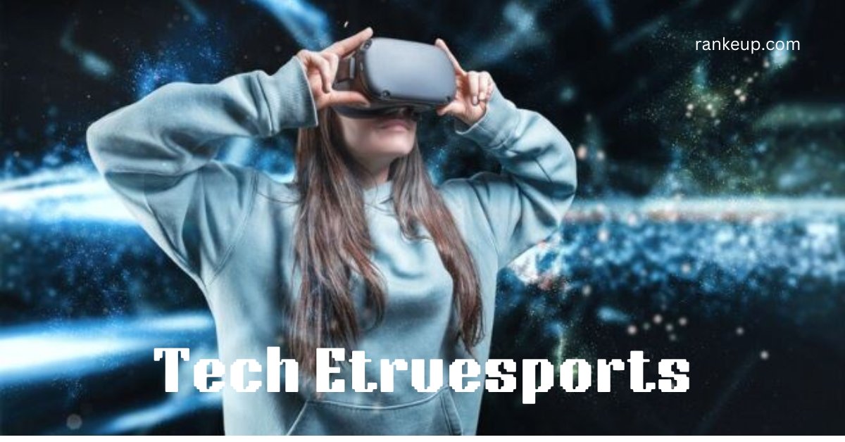 What is Tech Etruesports? Complete Review
