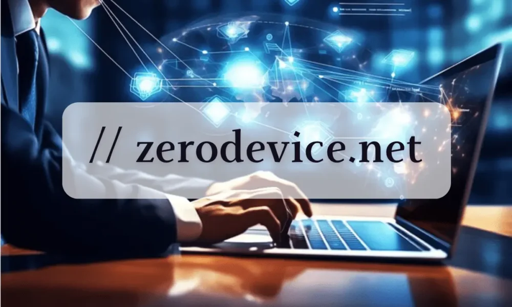 What is ZeroDevice.net: Everything About