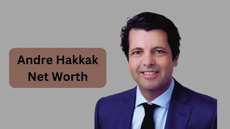 Andre Hakkak Net Worth: All Information About