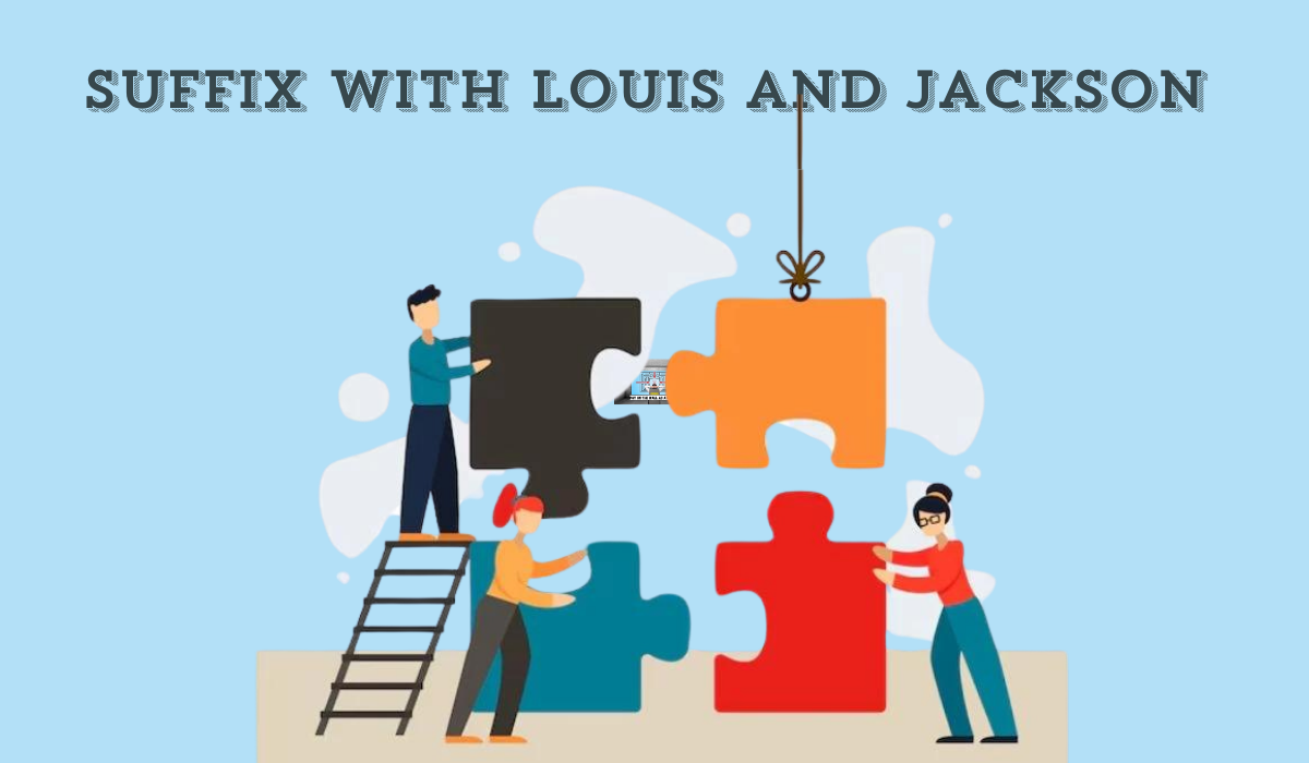 A Comprehensive Guide Suffix With Louis and Jackson