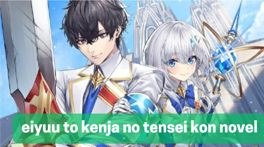 Eiyū to Kenja no Tensei Kon: A Novel of Reincarnation and Love