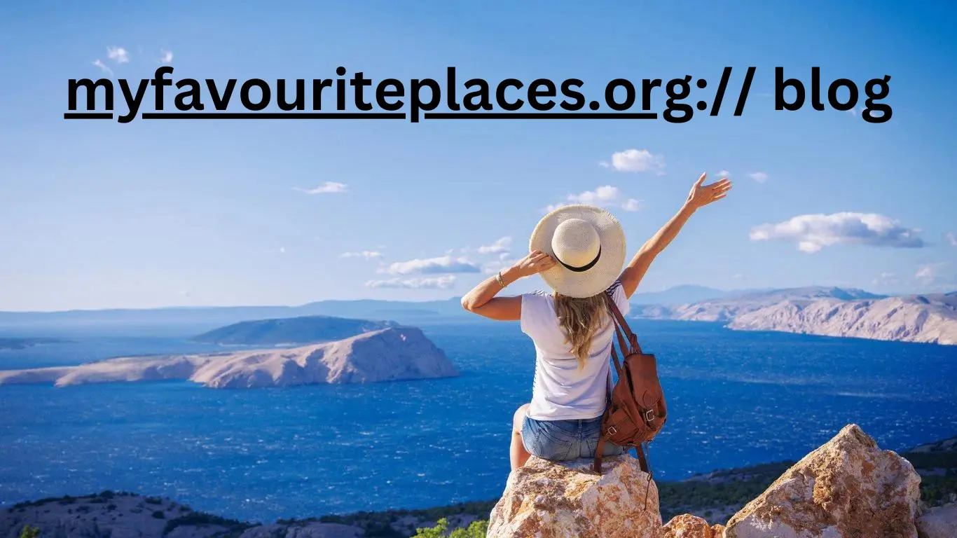 A Journey Through Myfavouriteplaces.org:// blog