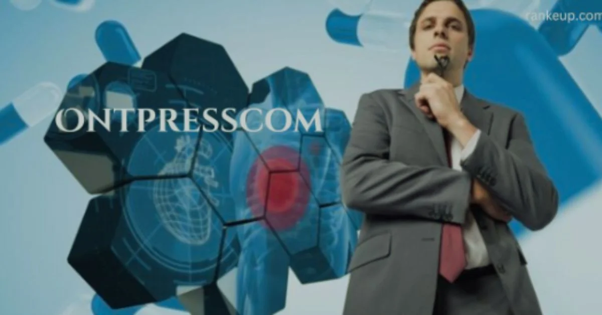 Ontpresscom: A Digital Hub for Comprehensive Insights